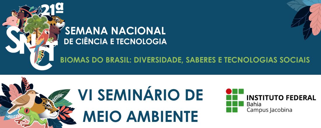 VI Seminário de Meio Ambiente e 21ª Semana Nacional de Ciência e Tecnologia (SNCT) do IFBA campus Jacobina