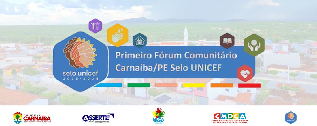 PRIMEIRO FÓRUM COMUNITÁRIO DE CARNAÍBA/PE - SELO UNICEF 2025-2028