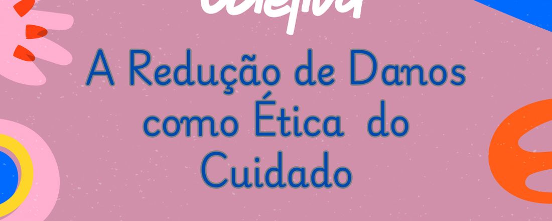 Sextou na Coletiva_A redução de danos como ética do cuidado