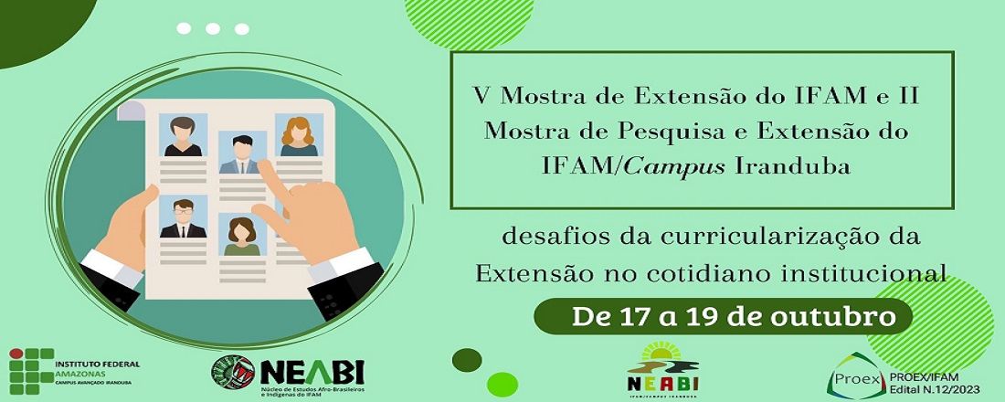 V Mostra de Extensão do IFAM e II Mostra de Pesquisa e Extensão do IFAM/Campus Iranduba: desafios da curricularização da Extensão no cotidiano institucional