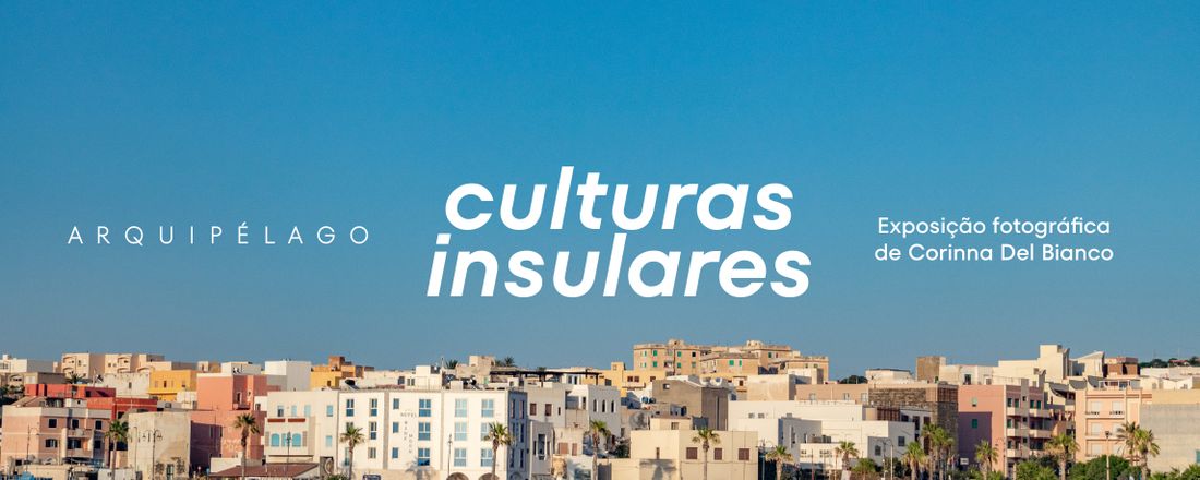 Exposição fotográfica "Arquipélago. Culturas Insulares" de Corinna Del Bianco