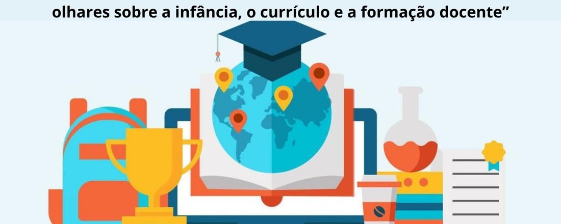 2º CONGRESSO ONLINE INTERNACIONAL DE EDUCAÇÃO DA UFMS/GPED/CPAQ: “Encontro de saberes e decolonização: Para uma refundação dos olhares sobre a infância, o currículo e a formação docente”