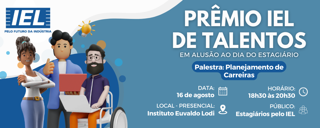 Dia do Estagiário e Prêmio IEL de Talentos