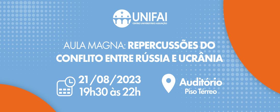 Aula Magna  Repercussões do Conflito entre Rússia e Ucrânia.