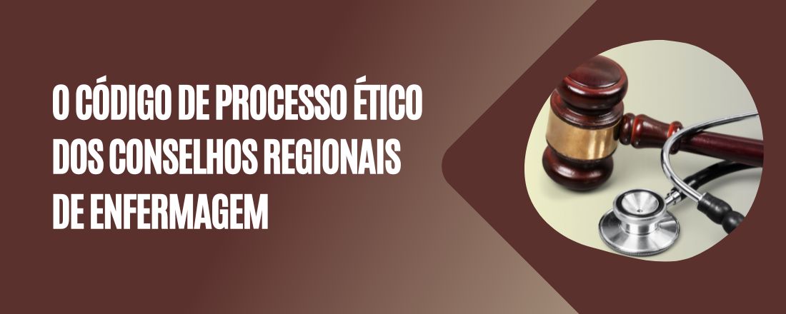 Capacitação em Processo Ético: resoluções Cofen 564/2017 e 706/2022