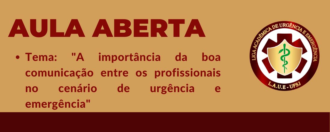 Aula Aberta Tema: A importância da boa comunicação entre os Profissionais no cenário de Urgência e Emergência