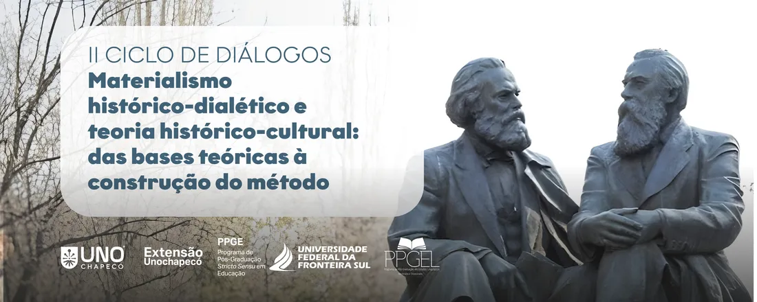 II Ciclo de Diálogos – Materialismo histórico-dialético e teoria histórico- cultural: das bases teóricas à construção do método