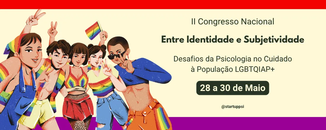 II Congresso Nacional - Entre Identidade e Subjetividade: Desafios da Psicologia no Cuidado à População LGBTQIAP+