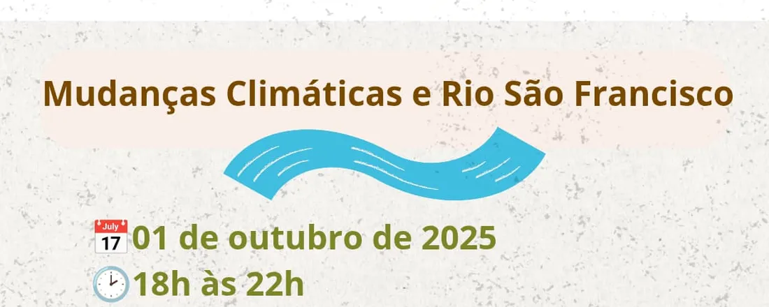 XXV Encontro Semestral de Carreiras Univasf: Mudanças Climáticas e o Rio São Francisco