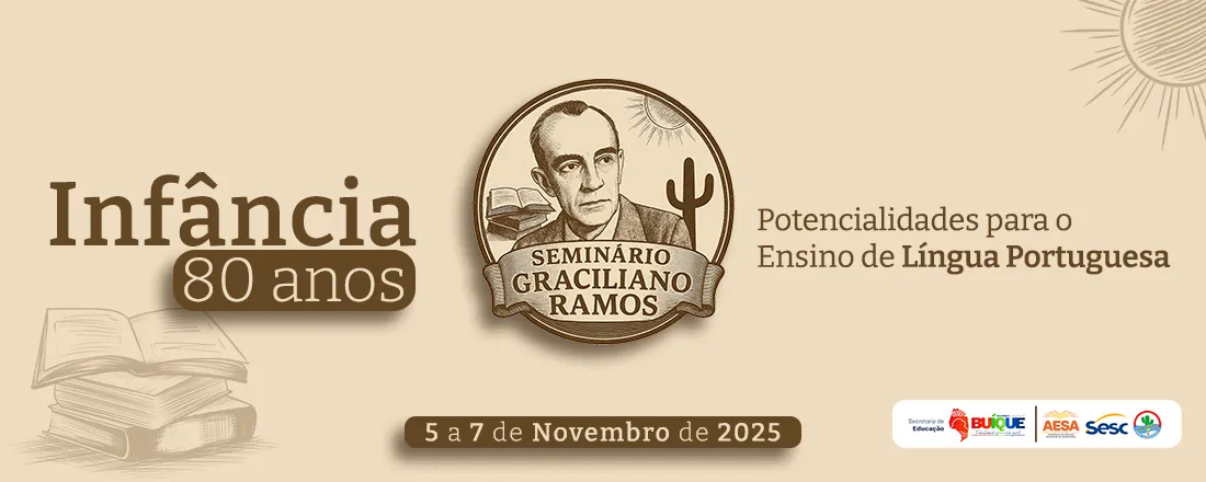Seminário Graciliano Ramos 2025: 80 Anos de 'Infância' em Buíque (PE) – Potencialidades para o Ensino de Língua Portuguesa.