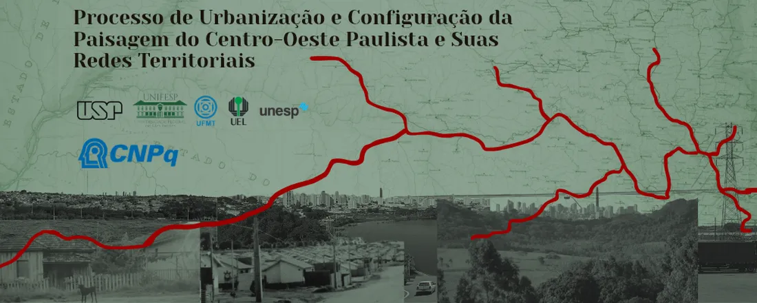 PROCESSOS DE URBANIZAÇÃO E CONFIGURAÇÃO DAS PAISAGENS DO CENTRO-OESTE PAULISTA E SUAS REDES TERRITORIAIS