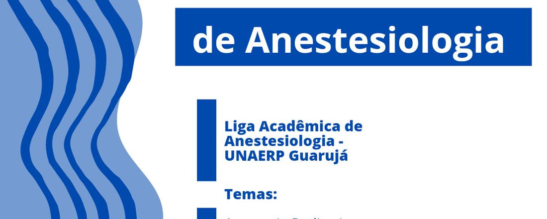 1° Simpósio de Anestesiologia da Liga Acadêmica de Anestesiologia da Universidade de Ribeirão Preto, campus Guarujá