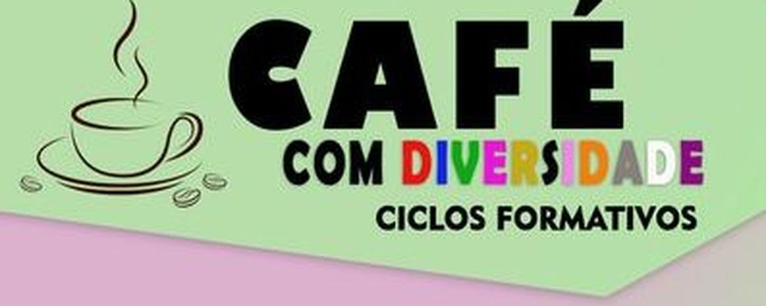 Café com Diversidade - Raça, Classe e Gênero: Feminismo Negro e Interfaces das Opressões