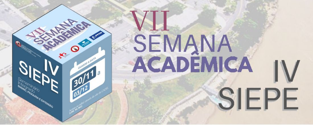 IV SEMINÁRIO INTEGRADO DE ENSINO, PESQUISA E EXTENSÃO DO ICJ e a VII SEMANA ACADÊMICA DE DIREITO