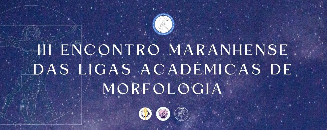 III Encontro Maranhense das Ligas Acadêmicas de Morfologia