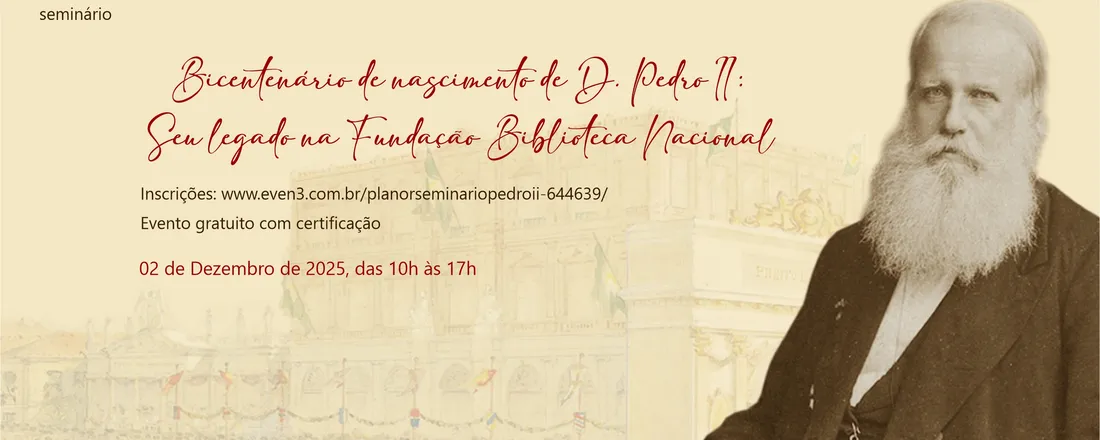 BICENTENÁRIO DE NASCIMENTO DE D. PEDRO II: SEU LEGADO NA FUNDAÇÃO BIBLIOTECA NACIONAL