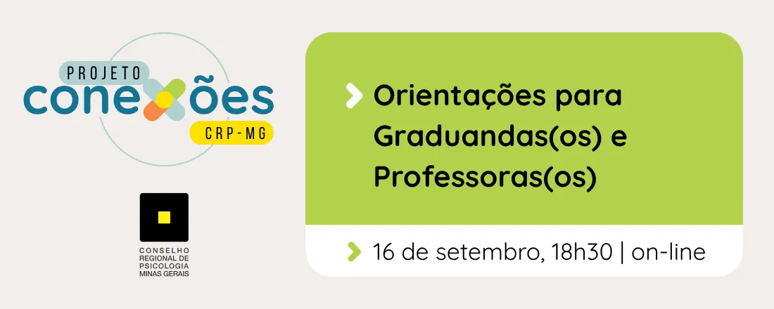 CONEXÕES|ORIENTAÇÕES PARA GRADUANDAS(OS) E PROFESSORAS(OS) EM PSICOLOGIA
