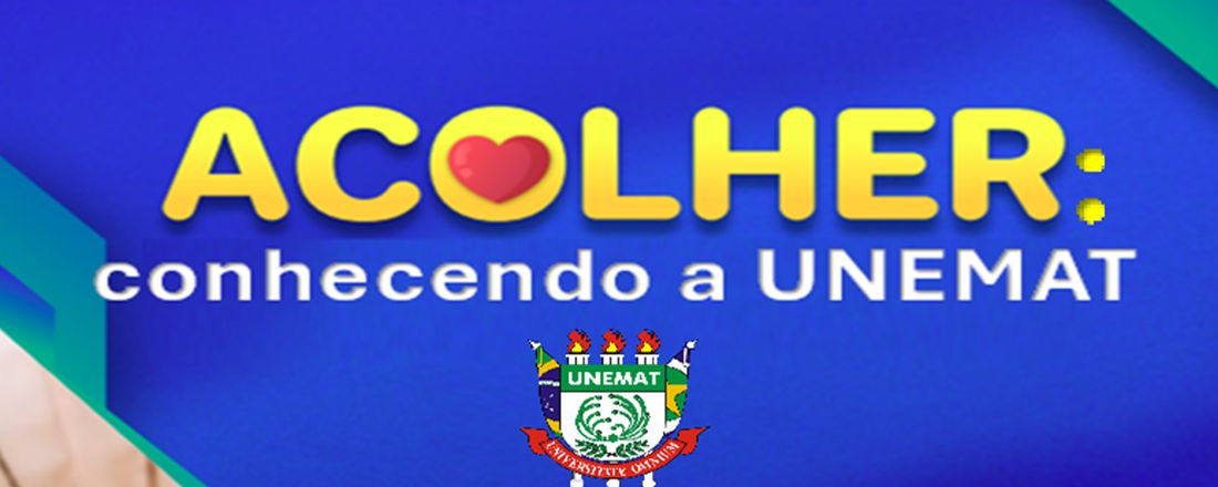 Acolher: Conhecendo a Unemat