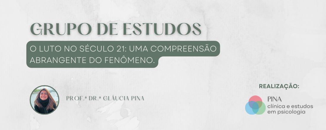 Grupo de Estudos | O Luto no século 21: uma compreensão abrangente do fenômeno.