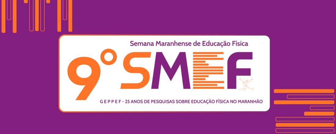 IX SMEF - Semana Maranhense de Educação Física: GEPPEF - 25 anos de Pesquisas sobre Educação Física no Maranhão