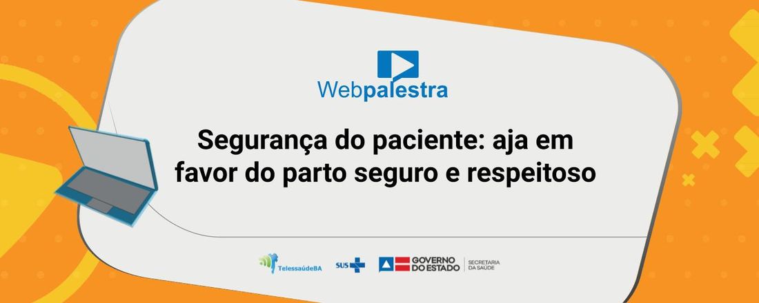 Segurança do paciente: aja em favor do parto seguro e respeitoso