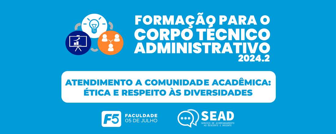 Formação Corpo Técnico Administrativo 2024.2 - Atendimento à comunidade acadêmica: ética e respeito a diversidade