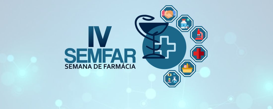 IV Semana de Farmácia - O papel do farmacêutico em um contexto multiprofissional de saúde