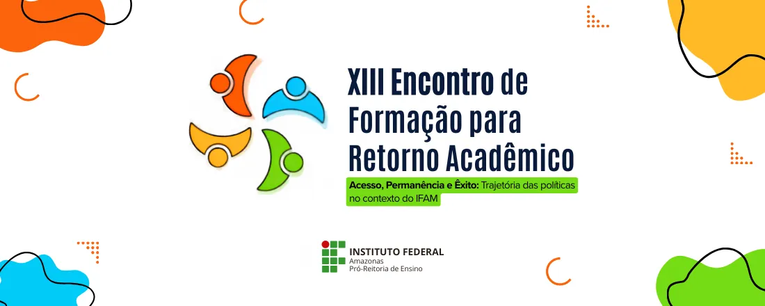 XIII ENCONTRO DE FORMAÇÃO PARA RETORNO ACADÊMICO DO IFAM - 2026. 2 (XIII EFRA)