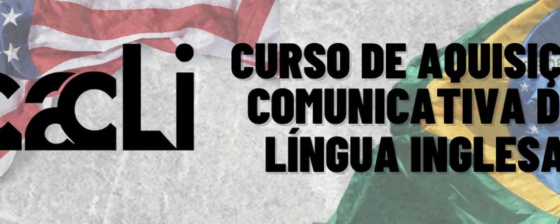 CURSO DE AQUISIÇÃO COMUNICATIVA DA LÍNGUA INGLESA (CACLI)