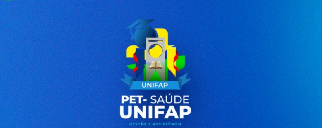 PET SAÚDE UNIFAP - GESTÃO E ASSISTÊNCIA: COMPARTILHANDO EXPERIÊNCIAS