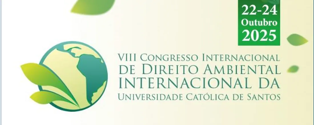 VIII CONGRESSO INTERNACIONAL DE DIREITO AMBIENTAL INTERNACIONAL DA UNIVERSIDADE CATÓLICA DE SANTOS – Emergências na Governança Ambiental Global
