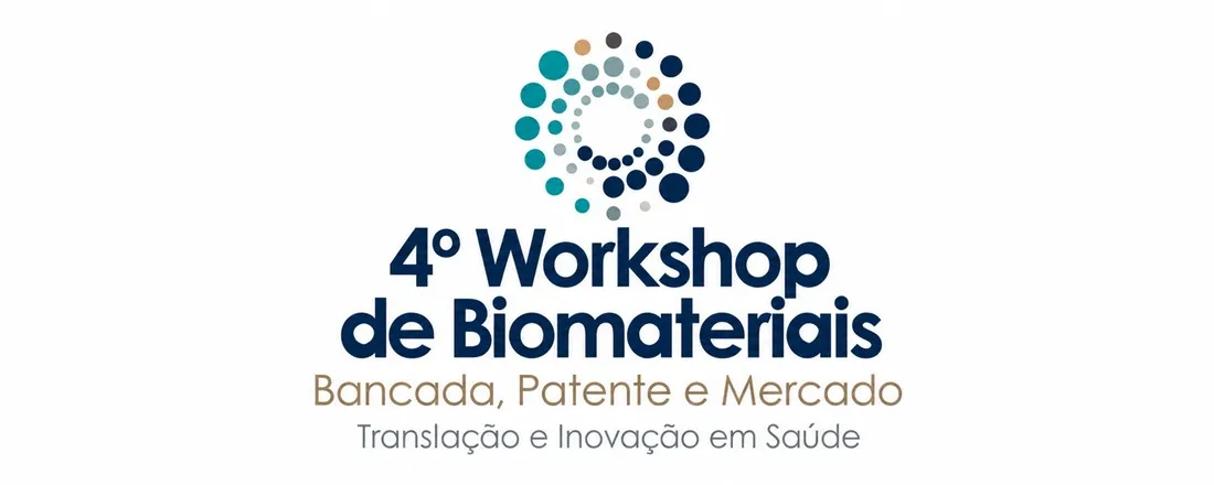 4º Workshop de Biomateriais: Bancada, Patente e Mercado - Translação e Inovação em Saúde
