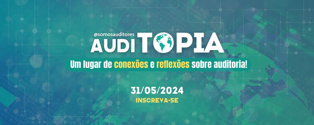 AudiTOPIA: um lugar de conexões e reflexões sobre auditoria!