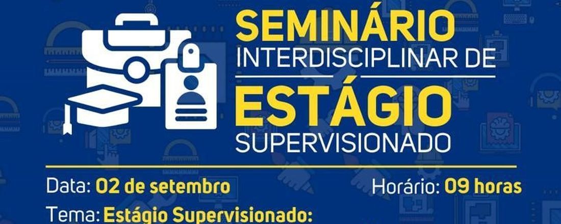 SEMINÁRIO INTERDISCIPLINAR DE ESTÁGIO SUPERVISIONADO