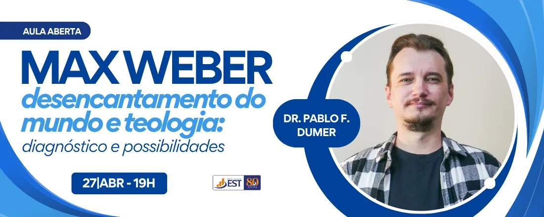 Aula Aberta: Max Weber, desencantamento do mundo e teologia: diagnóstico e possibilidades