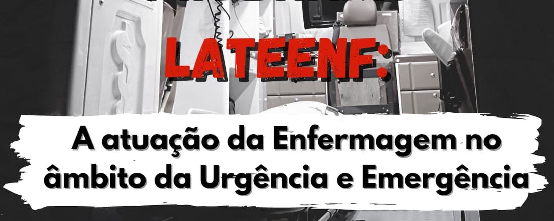 I WEBNÁRIO LATEENF: A ATUAÇÃO DA ENFERMAGEM NO ÂMBITO DA URGÊNCIA E EMERGÊNCIA