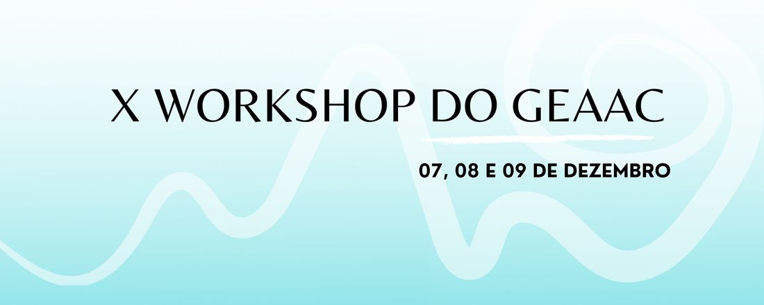 X Workshop do GEAAC- UFSM