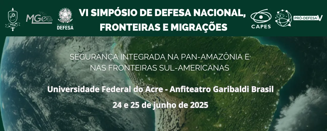 VI Simpósio de Defesa Nacional, Fronteiras e Migrações: Segurança Integrada na Pan-Amazônia e nas Fronteiras Sul-Americanas