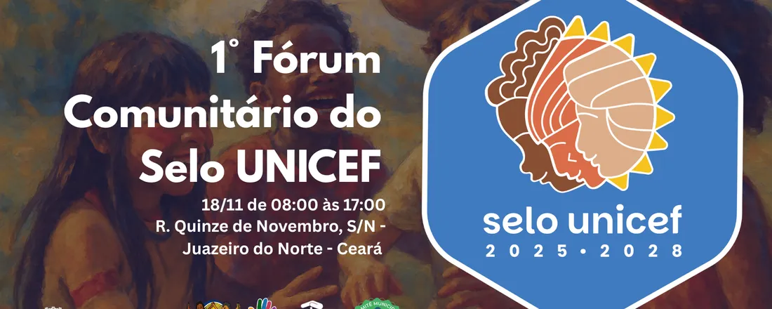 1° Fórum Comunitário do Selo UNICEF - Juazeiro do Norte