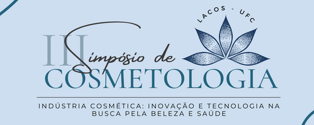 III Simpósio de Cosmetologia - Indústria Cosmética: Inovação e Tecnologia na Busca pela Beleza e Saúde