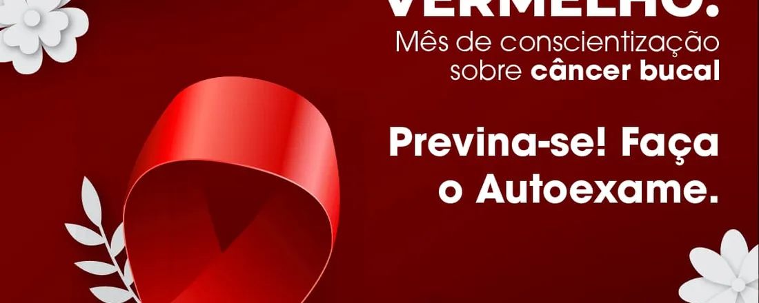 MAIO VERMELHO CONSCIENTIZAÇÃO SOBRE CÂNCER BUCAL