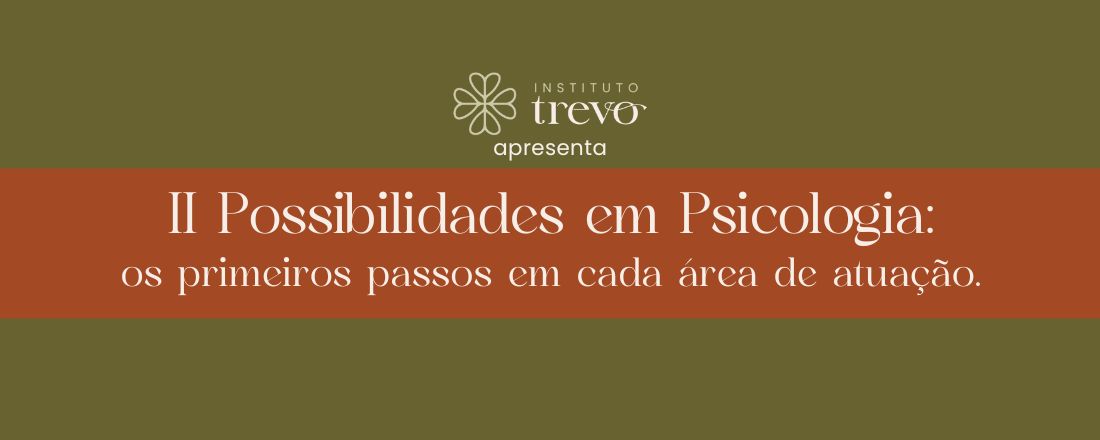 II Possibilidades em Psicologia: os primeiros passos em cada área de atuação.