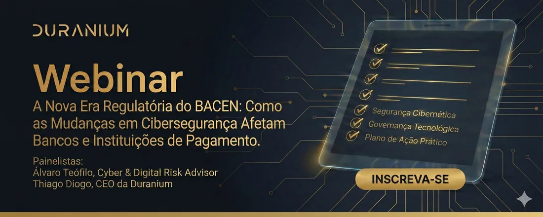 A Nova Era Regulatória do BACEN: Como as Mudanças em Cibersegurança Afetam Bancos e Instituições de Pagamento