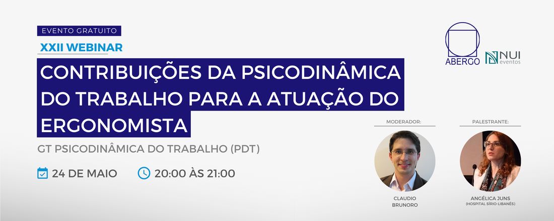 XXII Webinar ABERGO - Contribuições da Psicodinâmica do Trabalho para a atuação do Ergonomista