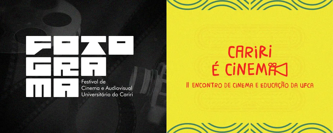 Cariri é Cinema: II Encontro de Cinema e Educação da UFCA e Fotograma - Festival de Cinema e Audiovisual Universitário do Cariri
