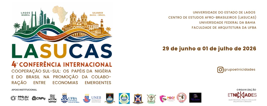 4ª CONFERÊNCIA INTERNACIONAL LASUCAS – BRASIL 2026: COOPERAÇÃO SUL-SUL: OS PAPÉIS DA NIGÉRIA E DO BRASIL NA PROMOÇÃO DA COLABORAÇÃO ENTRE ECONOMIAS EMERGENTES