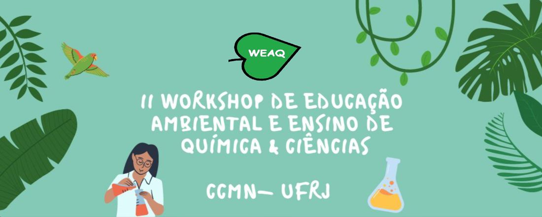 II Workshop de Educação Ambiental e Ensino de Química & Ciências (II WEAQ)