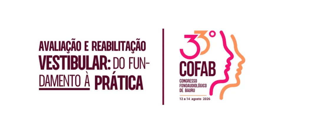 3º Pré-Evento do 33º COFAB: "Avaliação e Reabilitação Vestibular: do Fundamento à Prática Clínica"
