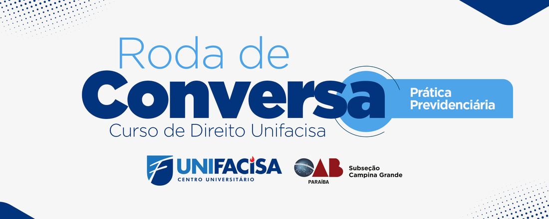 Roda de Conversa Unifacisa/OAB-CG PRÁTICA PREVIDENCIÁRIA