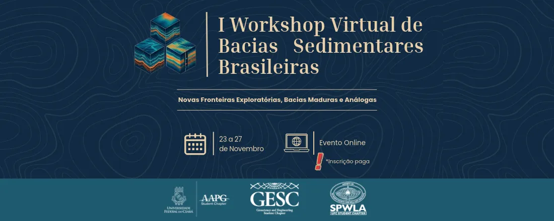 I Workshop Virtual de Bacias Sedimentares da UFC: Novas Fronteiras Exploratórias, Bacias Maduras e Análogas